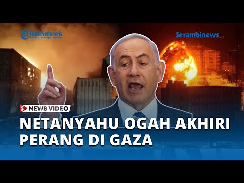 Netanyahu Ogah Akhiri Perang di Gaza, Bisa Membuat Hamas Mengancam Israel