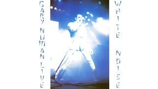 Gary Numan - White Noise [Full Live Album]