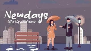 Newdays - Gila Kepadamu
