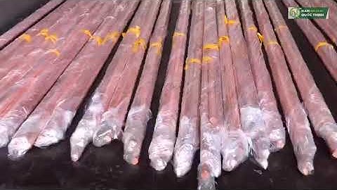 CỌC TIẾP ĐỊA MẠ ĐỒNG NỐI ĐẤT CHỐNG SÉT STANDARD IEC62561 ✅ Máng Điện