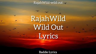 RajahWild - Wild Out (Lyrics) | Baddie Lyrics