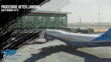 What to Do After Landing | Salty Simulations Boeing 747-8 | Microsoft Flight Simulator 2020