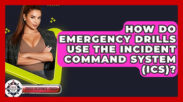 How Do Emergency Drills Use The Incident Command System (ICS)? - Crisis Response Coach
