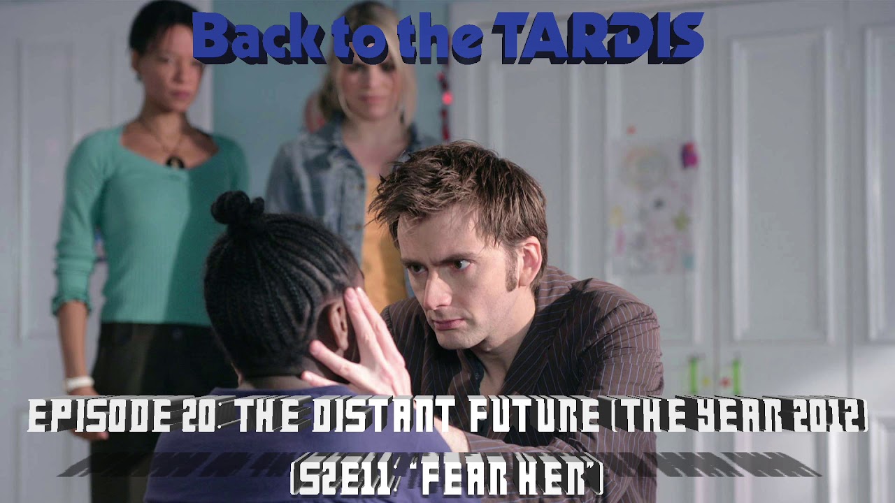 Episode 20 The Distant Future The Year 2012 S2E11 Fear Her
