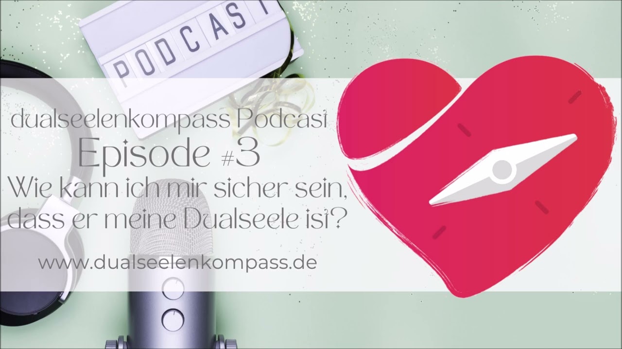 Podcast Episode #3 Wie kann ich mir sicher sein, dass er meine Dualseele ist?