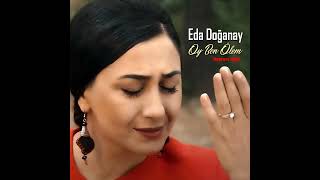 Eda Doğanay - Oy Ben Ölem (Official Audio)