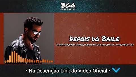 Depois do Baile - Dennis, Azzy, Budah, Djonga, Hungria, MC Don Juan, MC PH, Orochi, Veigh e Wiu