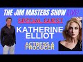 Jim masters chats with actress  producer katherine elliot on the jim masters show live