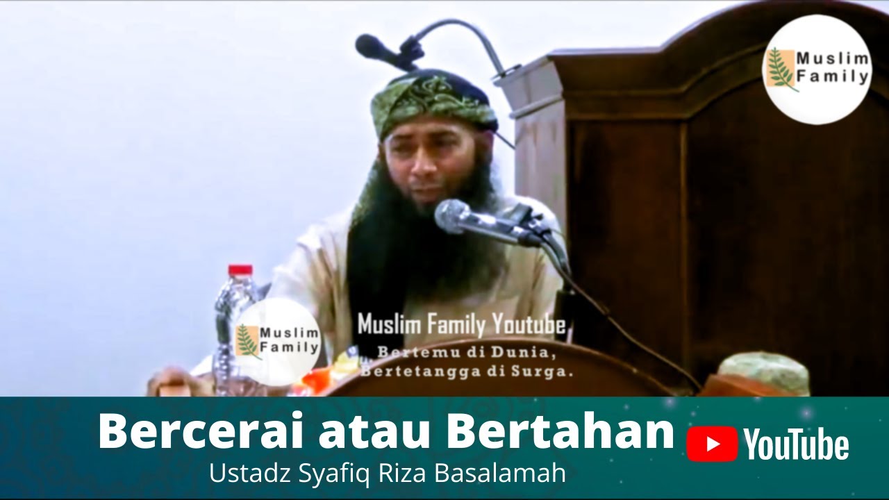 Bercerai atau Bertahan | Ustadz Syafiq Riza Basalamah