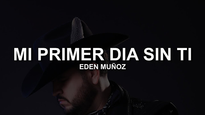 Eden Muñoz - Mi Primer Día Sin Ti ( LETRA / LYRIC )