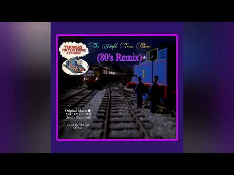 Thomas The Tank Engine and Friends — The Night Train Theme (80's Remix)