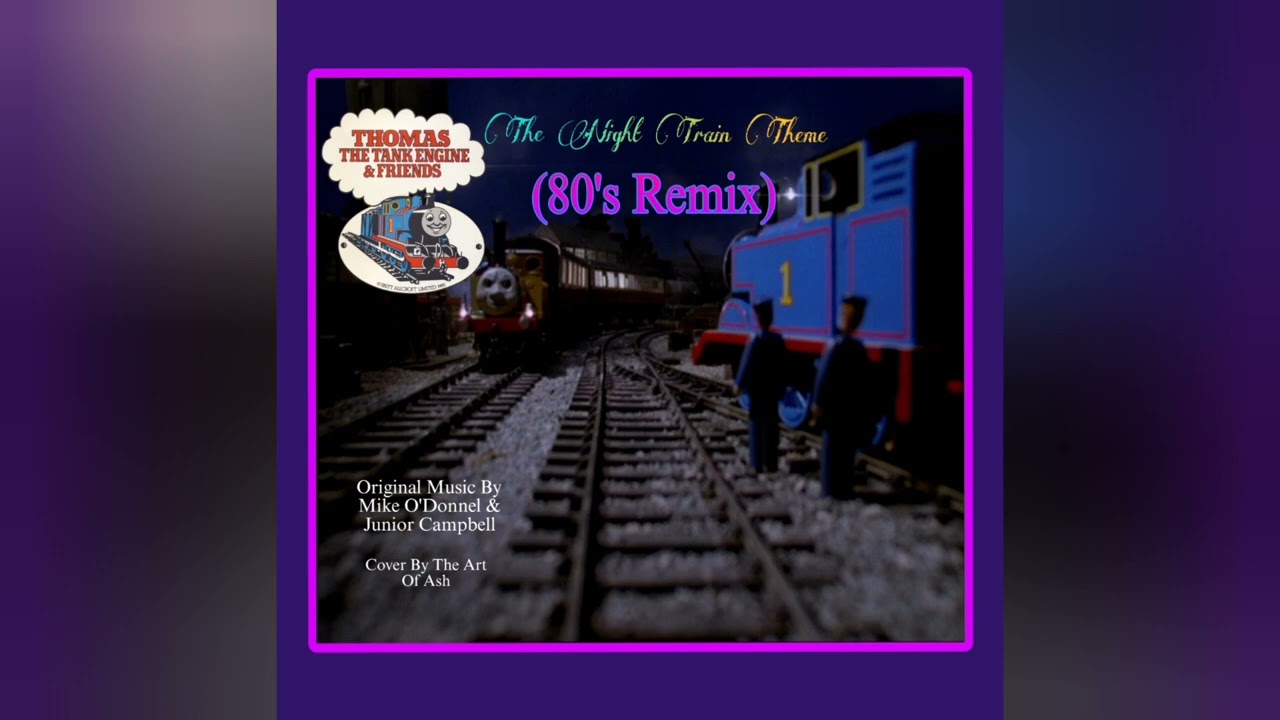 Thomas The Tank Engine and Friends — The Night Train Theme (80's Remix)