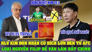 🔴TIN NÓNG: HLV KIM ĐÓN NHẬN CÚ HÍCH LỚN ĐẾN TỪ AFC; THẲNG TAY LOẠI NGUYỄN FILIP ĐỂ VĂN LÂM BẮT CHÍNH