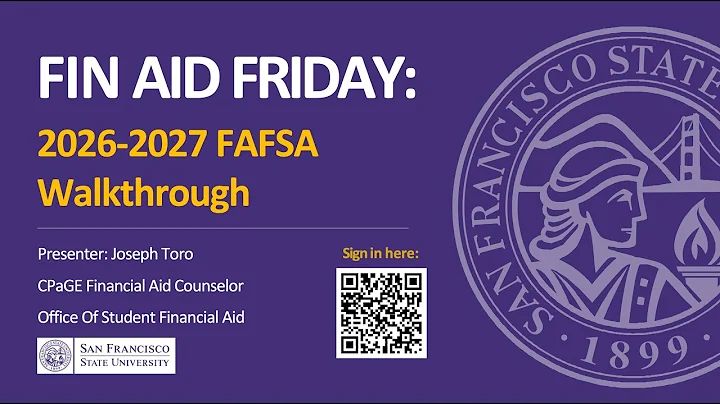 Fin Aid Friday: 2026-2027 FAFSA Walkthrough | SFSU Financial Aid | November 7, 2025