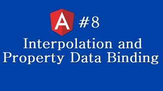 Angular 2 Tutorial - 8 - Interpolation and Property Data Binding