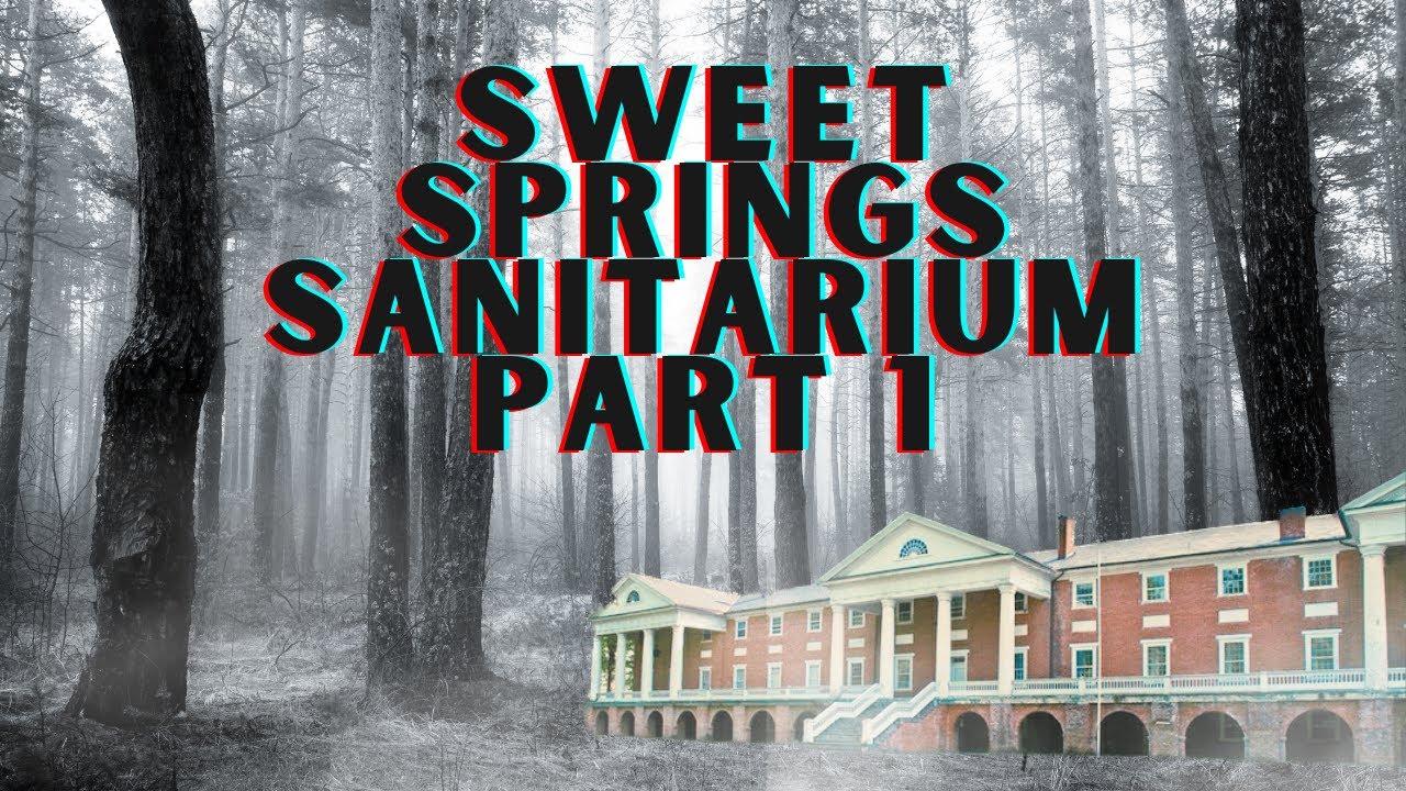 Sweet Springs Sanitarium Part 1 YouTube
