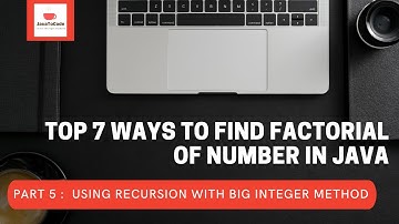 Part 5 : Find factorial of number using Recursion with big integer in java | Top 7 different methods