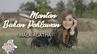 Mantan Bukan Pahlawan - Mala Agatha (Official Music Video)