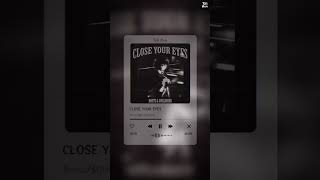 CLOSE YOUR EYES 🔥❤️🔊