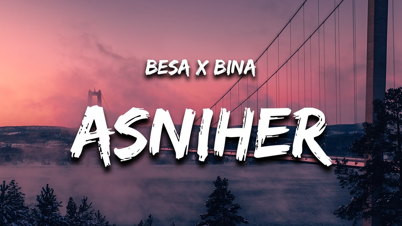 Besa x Bina   ASNIHER Lyrics