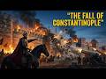 The Fall of Constantinople – The Day the Medieval World Ended