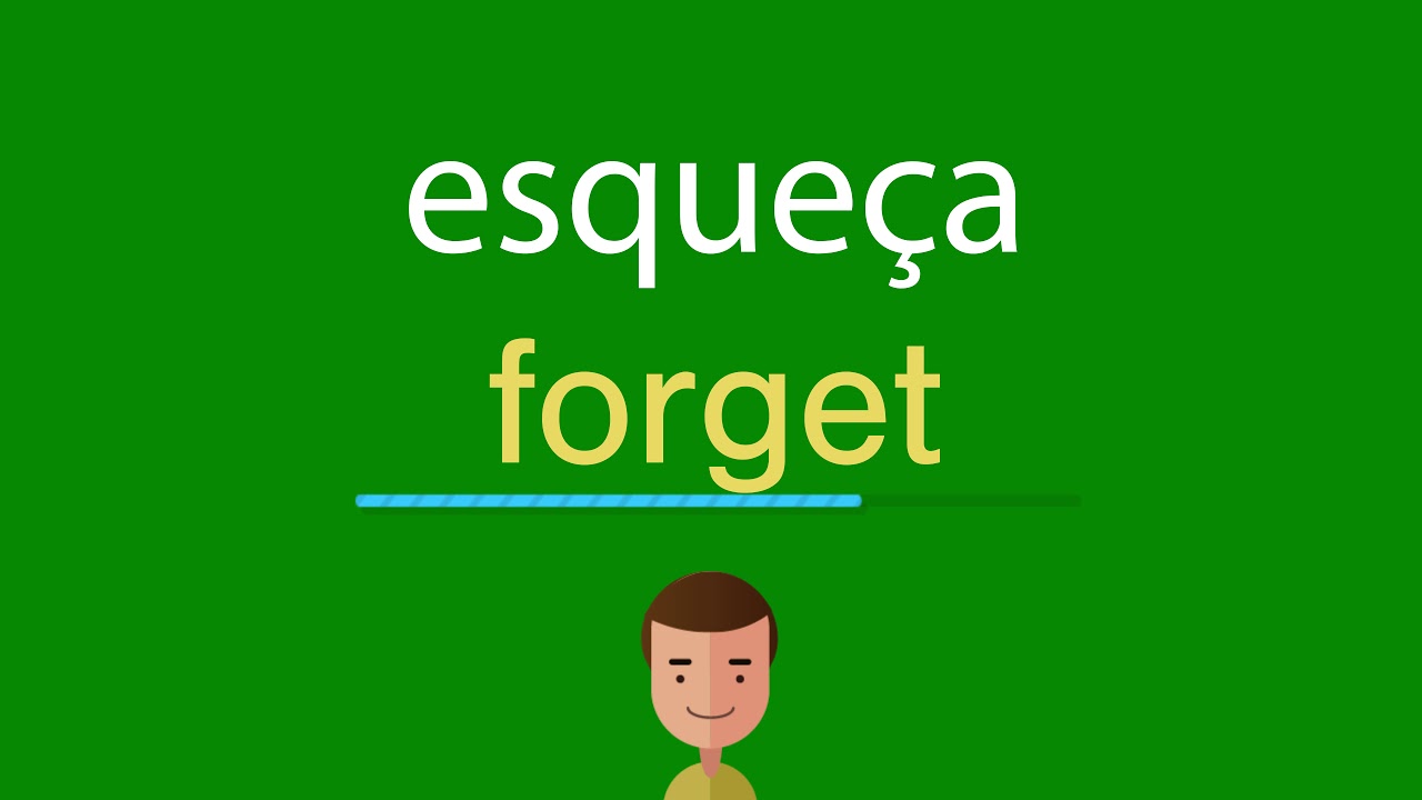 Como dizer esqueça em inglês - YouTube