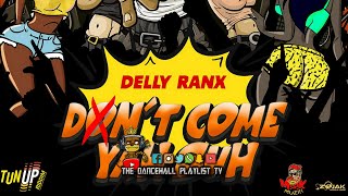 Delly Ranx - Don't Come Yah Suh (Dancehall 2023)