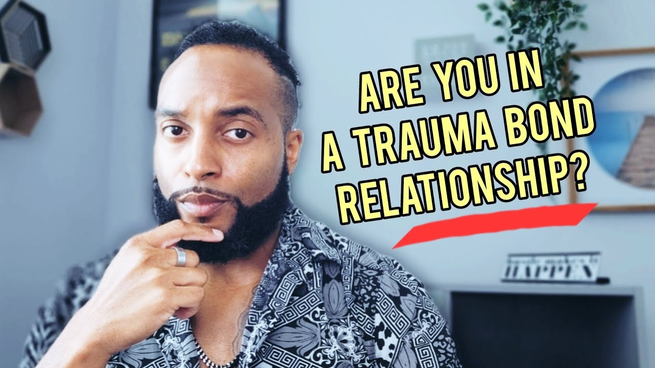 How to know if you're in a trauma bond relationship and what to do ...