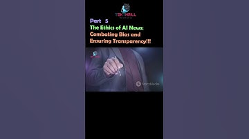 The Ethics of AI News: Combating Bias and Ensuring Transparency! Part 5 #ai #viral #trending