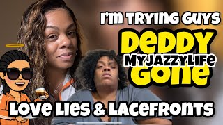 MyJazzyLife | Deddy STILL Gone!