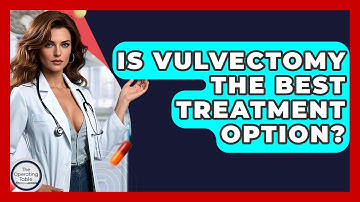 Is Vulvectomy The Best Treatment Option? - The Operating Table
