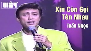 Xin Còn Gọi Tên Nhau - Tuấn Ngọc | Tình Khúc Hải Ngoại Bất Hủ