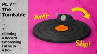 Pt.7: The Turntable - Building a Vinyl Record Embossing Machine