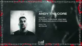 Andy The Core - STRUGGLE TO SURVIVE (FT. Frenchkillerz & Hyperverb) - 2023 Remix