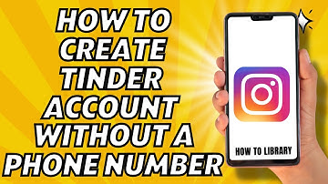 How To Create Tinder Account Without A Phone Number - Quick And Easy!