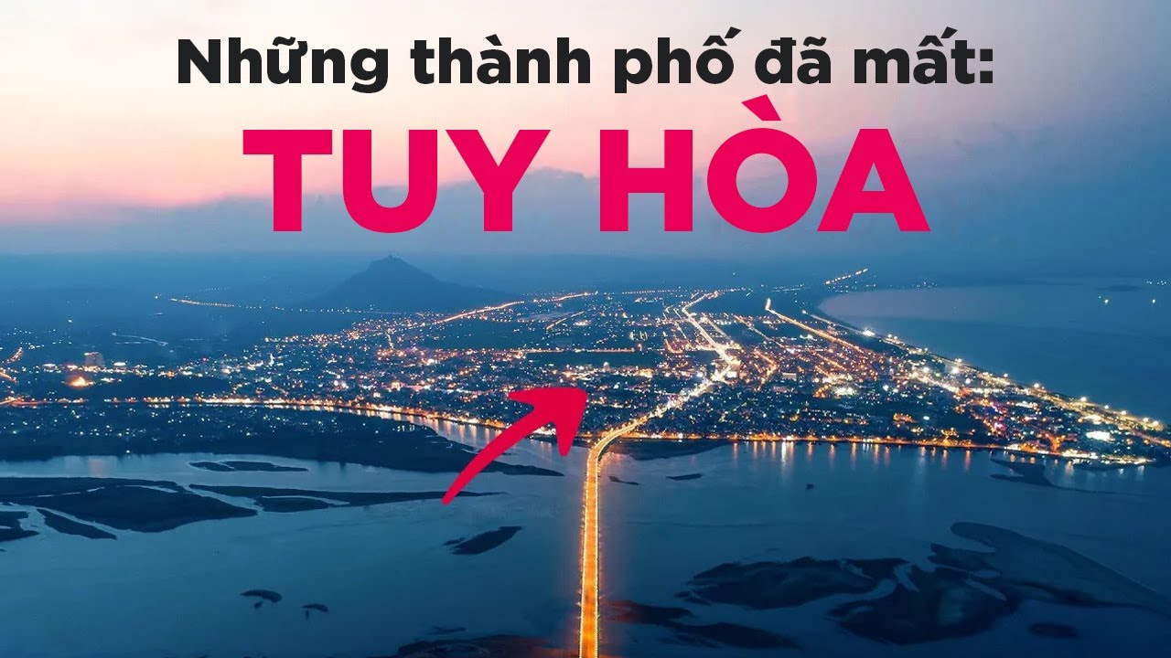 Những thành phố đã mất: Tuy Hòa | Từng là thủ phủ tỉnh Phú Yên