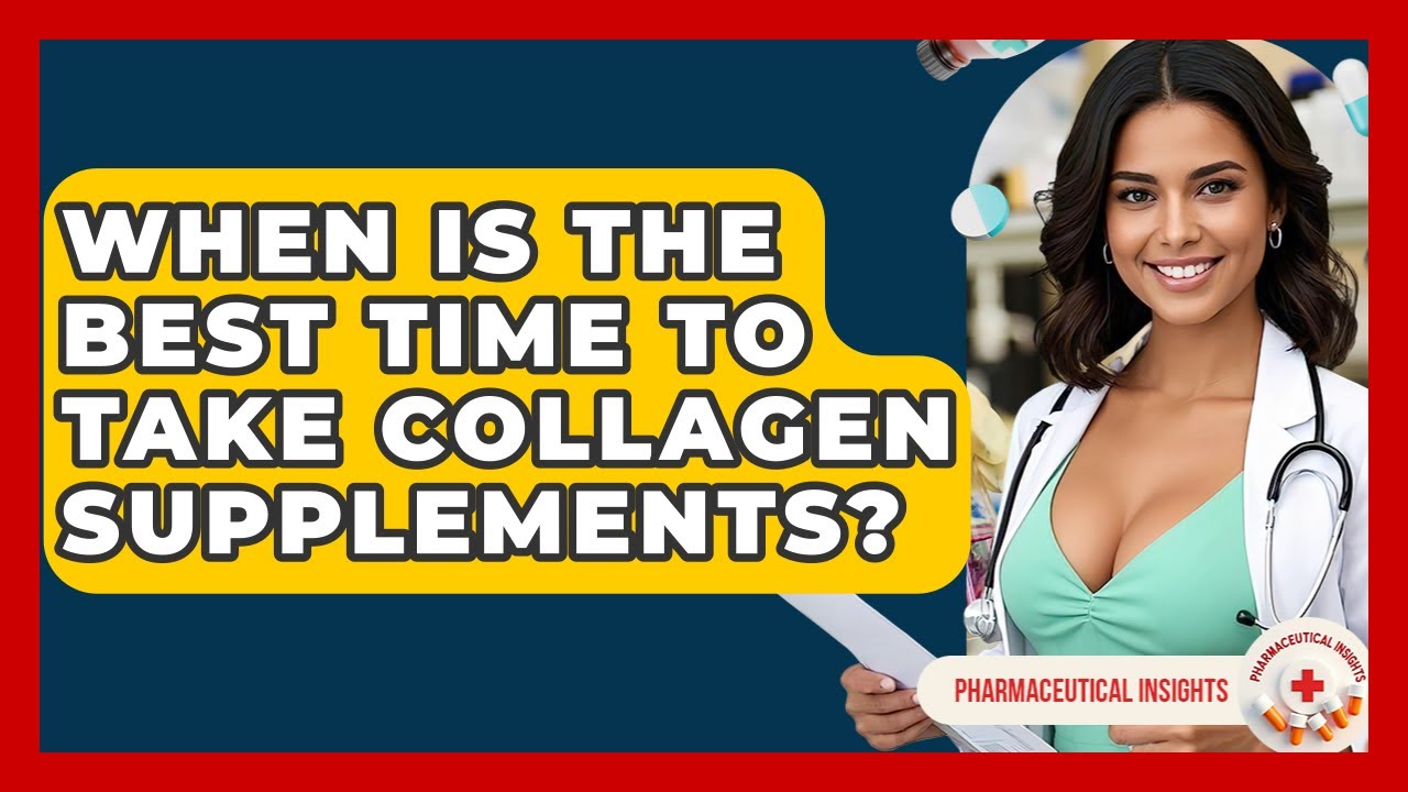 When Is The Best Time To Take Collagen Supplements? - Pharmaceutical Insights