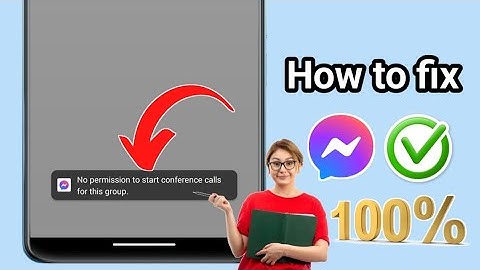 How to Fix No permission to start conference calls for this group on Messenger 2025