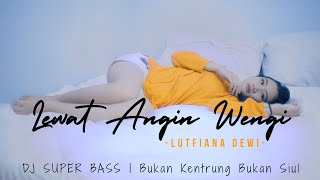 Lewat Angin Wengi - Super Bass - Lutfiana Dewi (ANEKA SAFARI)