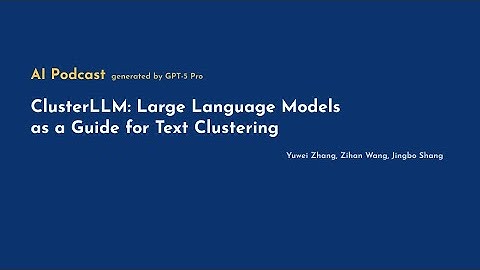 [AI Podcast] ClusterLLM: Large Language Models as a Guide for Text Clustering