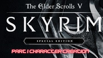 Skyrim special edition/ Part 1/Character creation