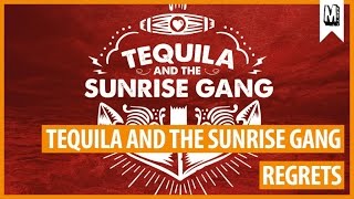 Tequila And The Sunrise Gang - &quot;Regrets