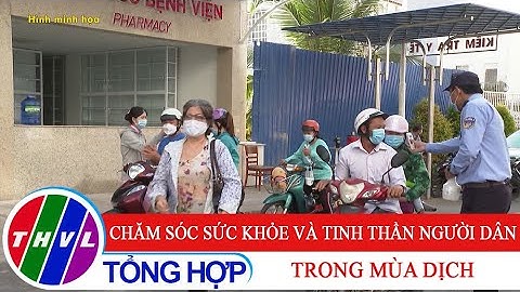 Nhịp cầu y tế - Kỳ 204: Chăm sóc sức khỏe và tinh thần người dân trong mùa dịch