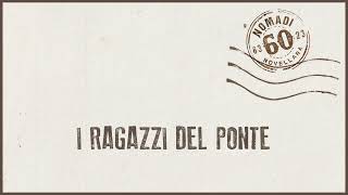 Video thumbnail of "Nomadi - I ragazzi del ponte (Official Audio)"