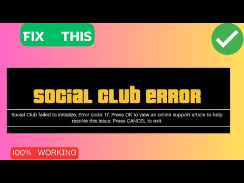 How to Fix Social Club Error Code 17