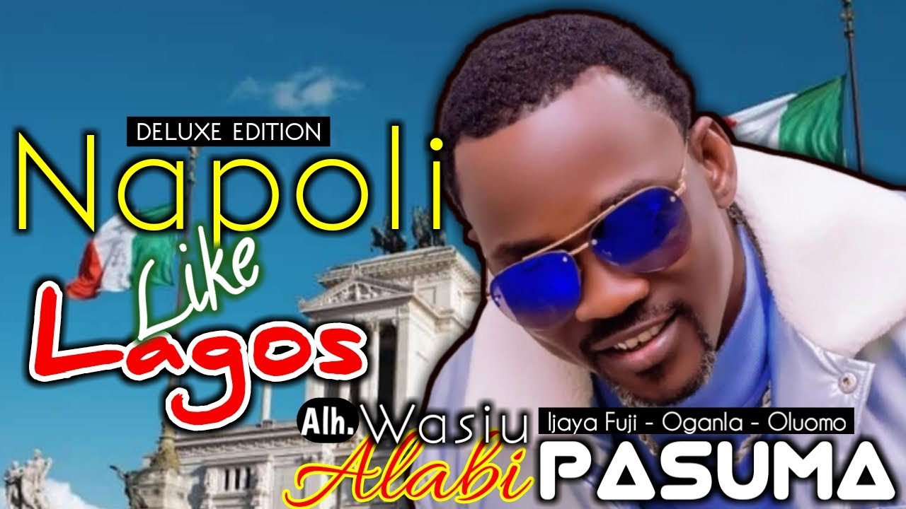 Napoli like Lagos  Alh Wasiu Alabi Pasuma Live Band Performance    Audio