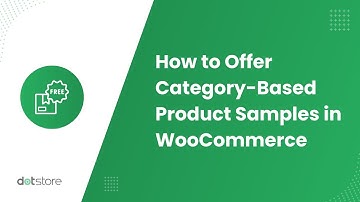 How to Set Up Category-Based Product Samples in WooCommerce?