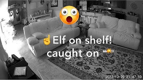 Proof Elf on the Shelf is REAL!  Caught on home security camera 🎥