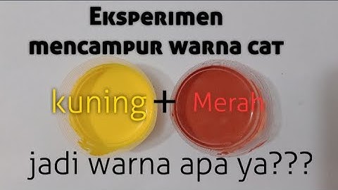 Eksperimen mencampur cat warna kuning dan merah || Jadi warna apa ya???