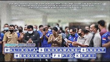 Terimakasih Kepada Walikota Singkawang, Yang Sangat Mendukung Buruh Di Kota Singkawang FSPTD KSPSI.